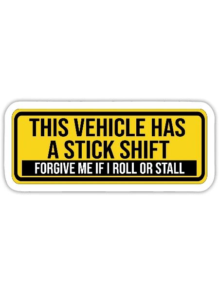 This Vehicle Has A Stick Shift Manual Stick Shift - Sticker - white matte - Front