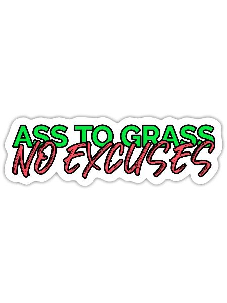 Ass to Grass - No Excuses! - Sticker - white matte - Front