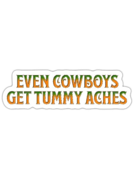 Even Cowboys Get Tummy Aches - Sticker - white matte - Front