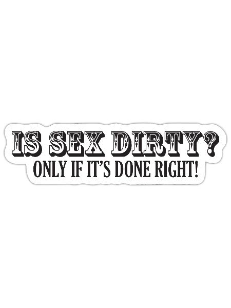 is sex dirty? - Sticker - white matte - Front
