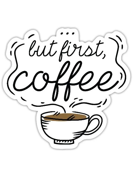 ... Mais d’abord, le café - Sticker - blanc mat - Devant