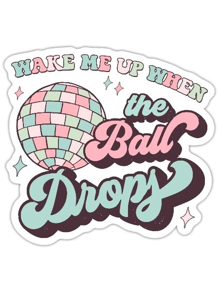 Wake Me Up When The Ball Drops - Sticker - white matte - Front