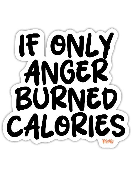 Anger Burns Calories - Funny Sayings - Sticker - white matte - Front