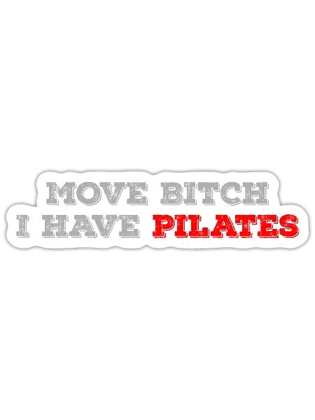 Move bitch I have pilates - Sticker - white matte - Front