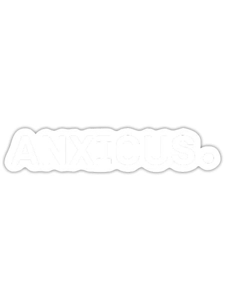 Anxious - Sticker - white matte - Front