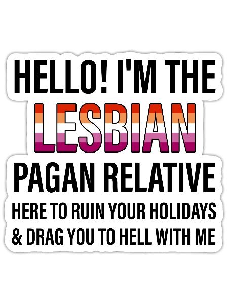 I'M THE LESBIAN PAGAN RELATIVE HERE TO RUIN - Sticker - white matte - Front