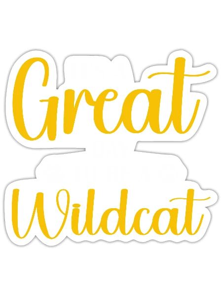 It s a Great Day To Be A Wildcat - Sticker - white matte - Front