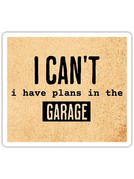 I Can't I Have Plans In The Garage - Sticker - white matte - Front