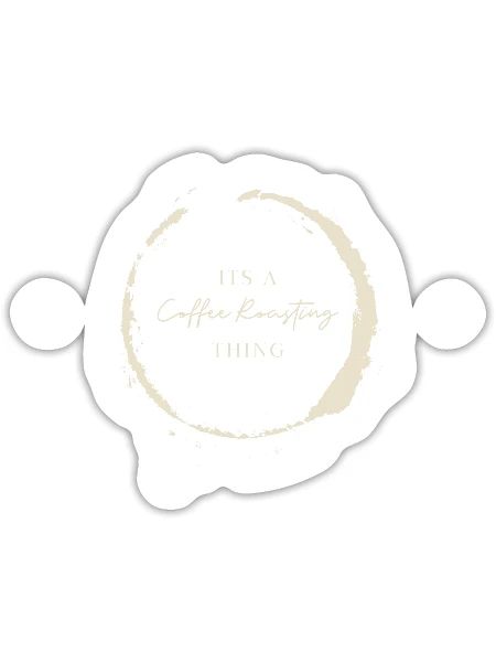 Its A Coffee Roasting Thing - Sticker - white matte - Front