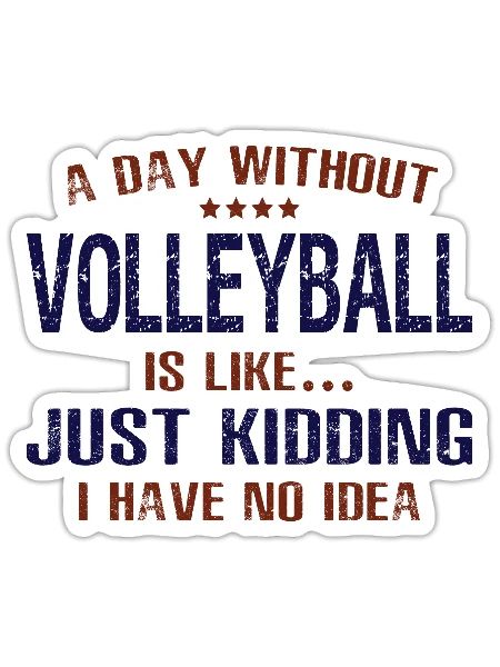 A Day Without Volleyball Funny - Sticker - white matte - Front