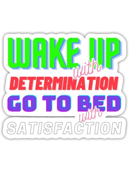 Wake Up With Determination Satisfaction - Sticker - white matte - Front