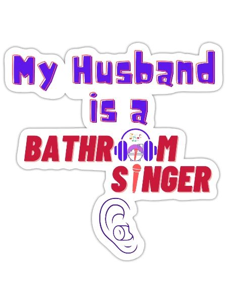 My Husband Is A Bathroom Singer - Sticker - white matte - Front