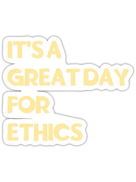 It's a great day for Ethics - Sticker - white matte - Front