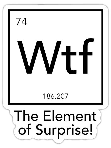 Wtf The Element of Surprise - Sticker - white matte - Front