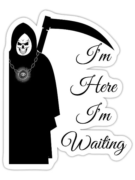 i am here i am waiting black - Sticker - white matte - Front