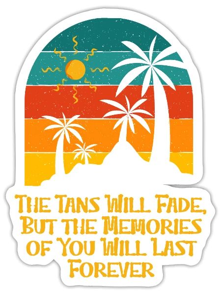 The Tans Will Fade Beach Family Ocean Relatives - Sticker - white matte - Front