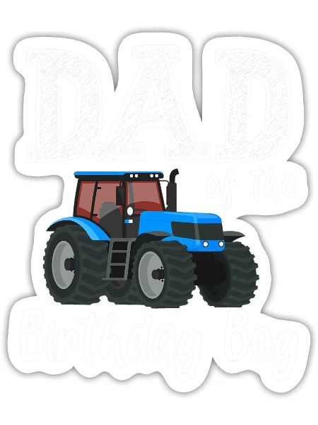 Dad Of The Birthday Boy Farm Tractor Farmer BDay - Sticker - white matte - Front