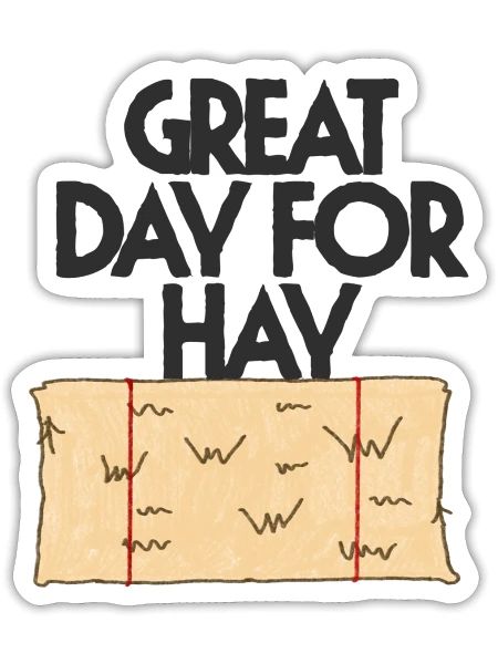 Great day for hay - Sticker - white matte - Front