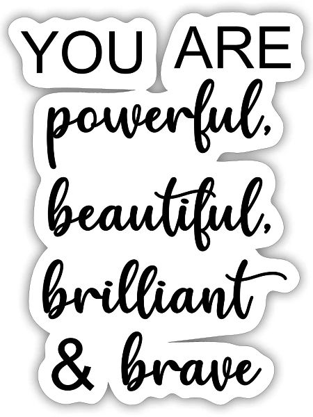 You Are Powerful Beautiful Brilliant Brave - Sticker - white matte - Front