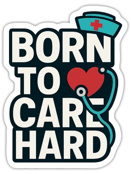 Born To Care Hard Shirt, Nurse Shirt, Gift T-Shirt - Sticker - white matte - Front