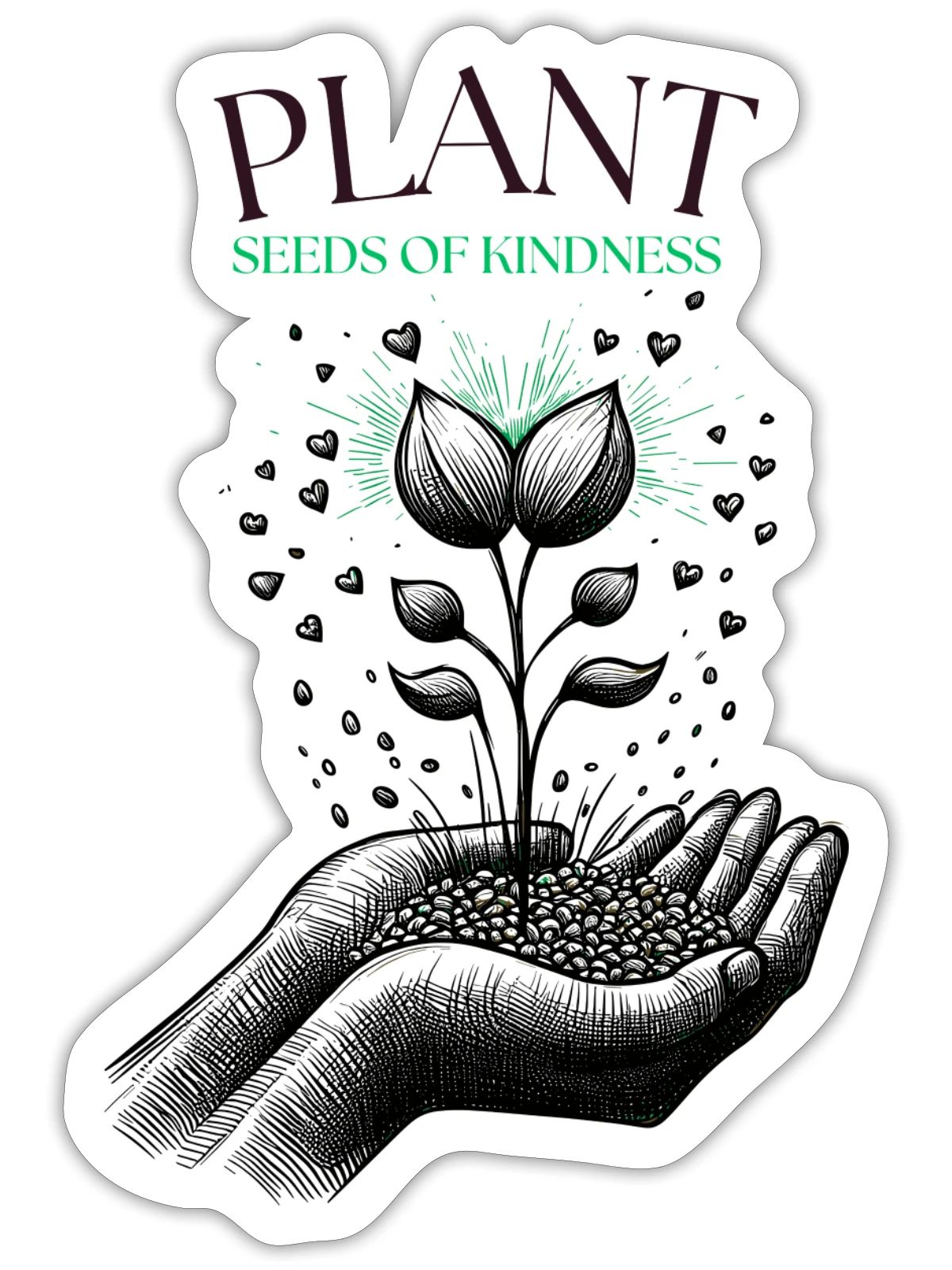 Plant Seeds of Kindness - Sticker - white matte - Front