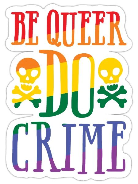 BE QUEER DO CRIME - Sticker - white matte - Front