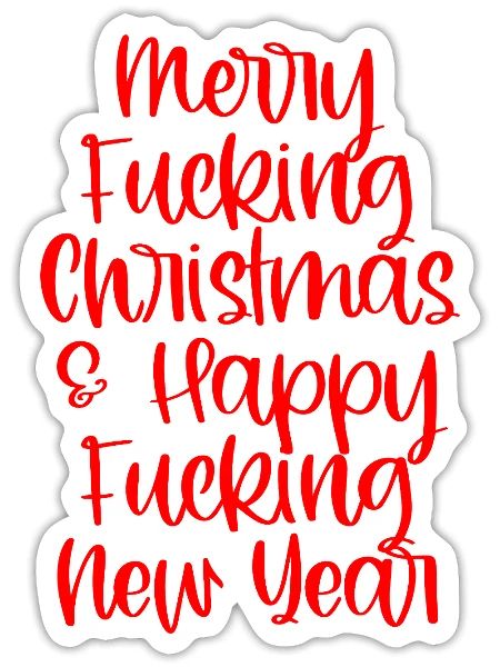 MERRY FUCKING CHRISTMAS HAPPY FUCKING NEW YEAR  - Sticker - white matte - Front