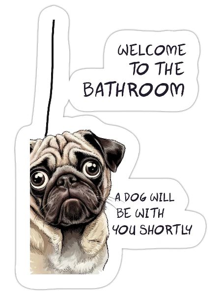 Pug Welcome Bathroom Sign - Sticker - white matte - Front