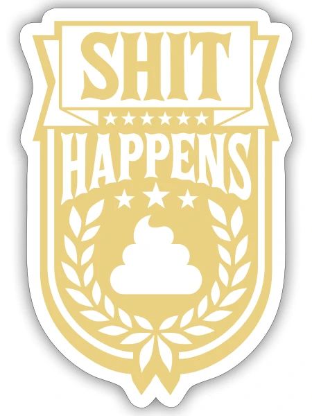 Joke saying shit happens - Sticker - white matte - Front