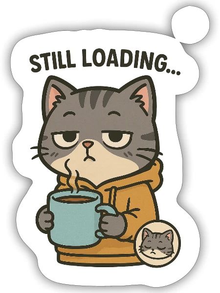 Still Loading Cat – Cute Sleepy Coffee Vibes - Sticker - white matte - Front