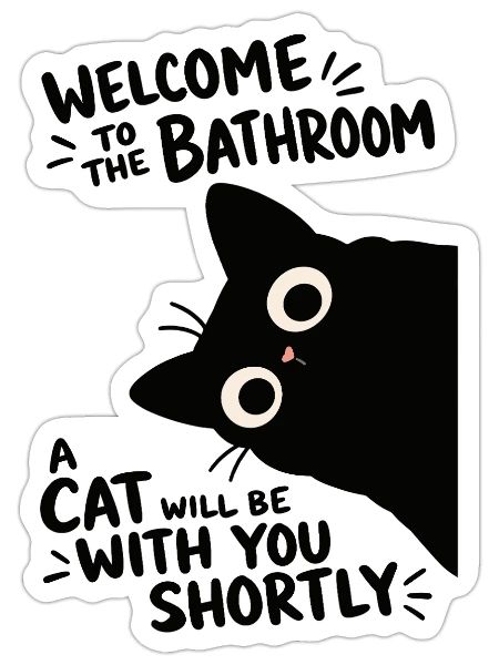 Welcome to the Bathroom A Cat Will Be With You - Sticker - white matte - Front
