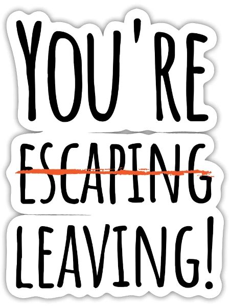 You re escaping leaving - Sticker - white matte - Front