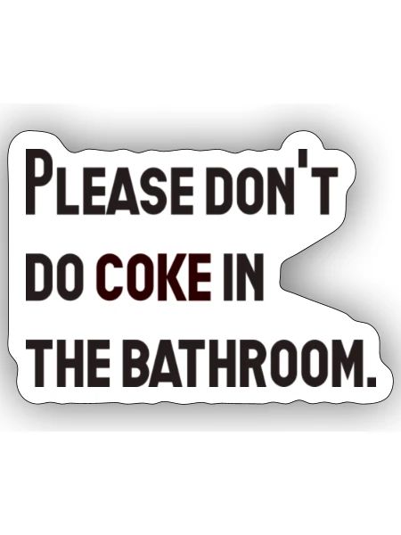 Please Don't Do Coke In the Bathroom - Sticker - white matte - Front