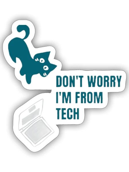 Tech Cat Don’t Worry I’m From Tech - Sticker - white matte - Front