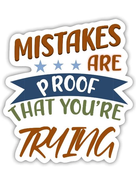 Mistakes Are Proof That You're Trying - Sticker - white matte - Front