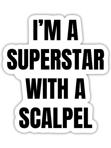 Im A Superstar With a Scalpel trending - Sticker - white matte - Front