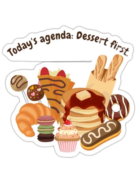 Dessert First: Today's Agenda - Sticker - white matte - Front