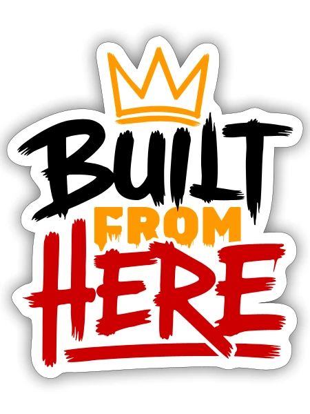 Built From Here Expression Of Pride & Authenticity - Sticker - white matte - Front
