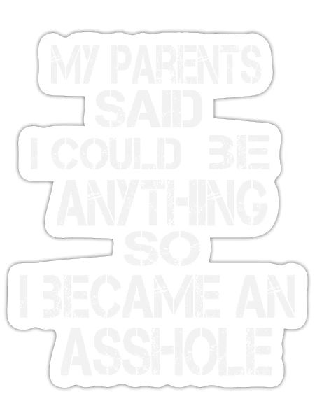 my parents said i could be anything so i became an - Sticker - white matte - Front
