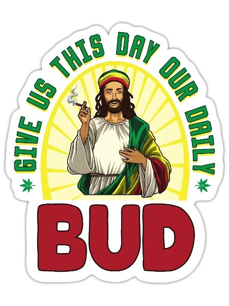 Give Us This Day Our Daily Bud - Sticker - white matte - Front