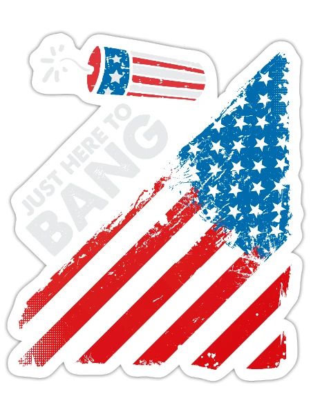 Funny Fourth of July 4th of July Just Here To Bang - Sticker - white matte - Front