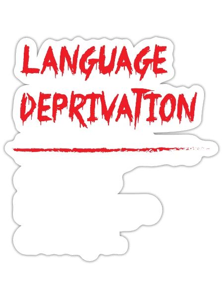 Language Deprivation Causes Language Delays - Sticker - white matte - Front