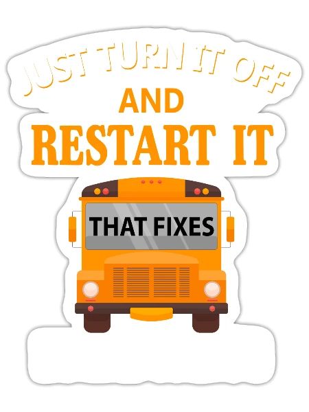 Turn It Off And Restart It That Fixes Everything - Sticker - white matte - Front