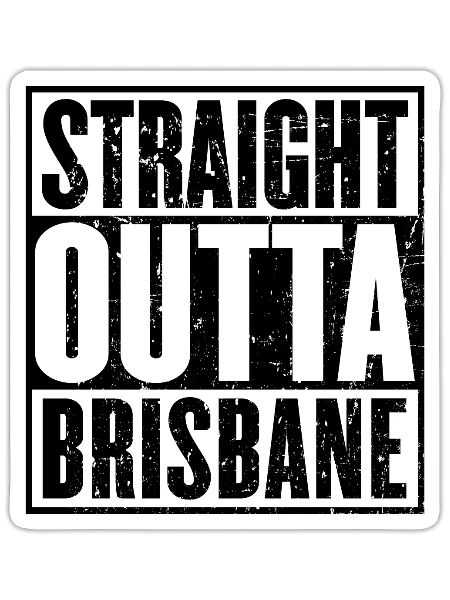 Straight Outta Brisbane - Sticker - white matte - Front