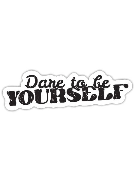 Dare to be yourself - encouragement - Sticker - white matte - Front