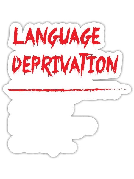 Language Deprivation Causes Language Delays - Sticker - white matte - Front