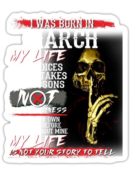 I Was Born In March My Life My Choices My Mistakes - Sticker - white matte - Front