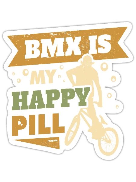 BMX is my happy Pill - Sticker - white matte - Front
