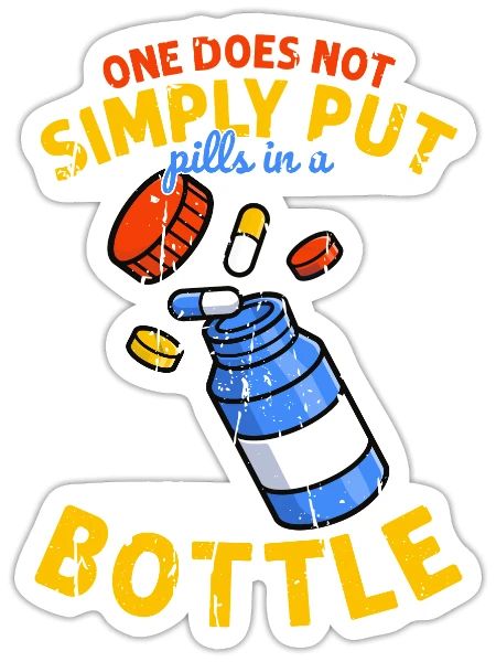 One does not simply put pills in a bottle - pills - Sticker - white matte - Front