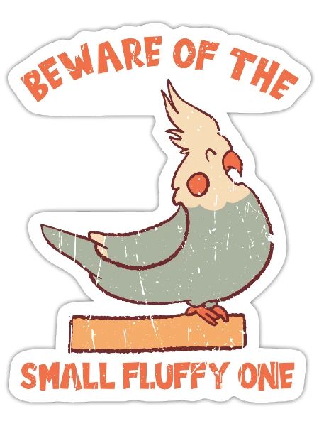 beware of the small fluffy one - cockatiel - Sticker - white matte - Front
